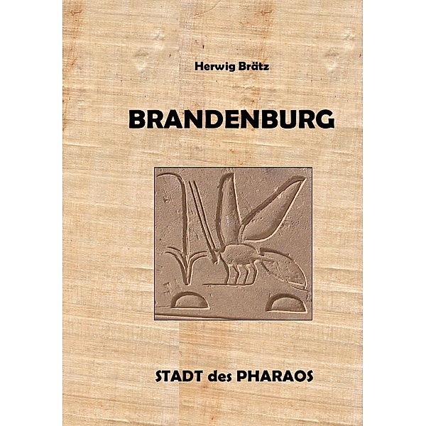 Brandenburg - Stadt des Pharaos, Herwig Brätz