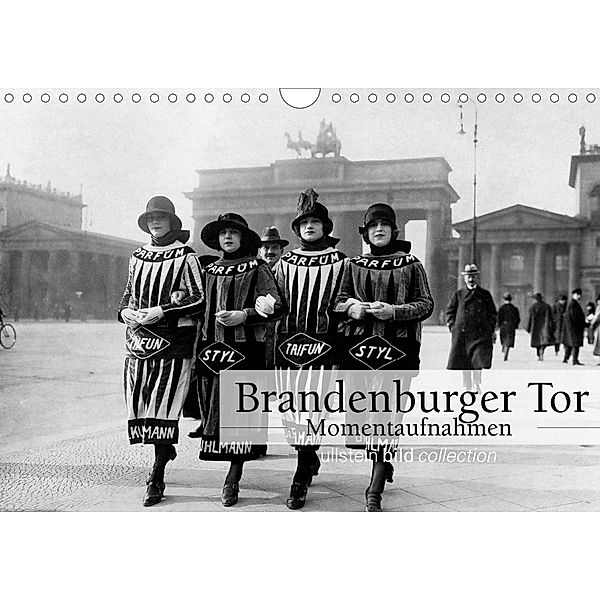Brandenburger Tor - Momentaufnahmen (Wandkalender 2021 DIN A4 quer), ullstein bild Axel Springer Syndication GmbH