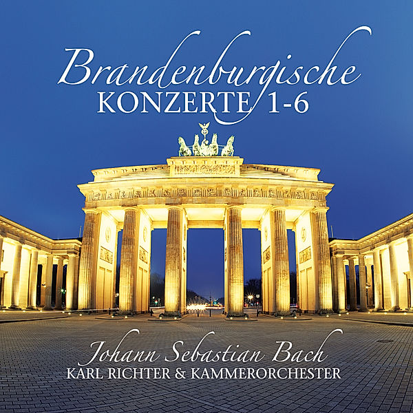 Brandenburgische Konzerte 1-6, Johann Sebastian Bach