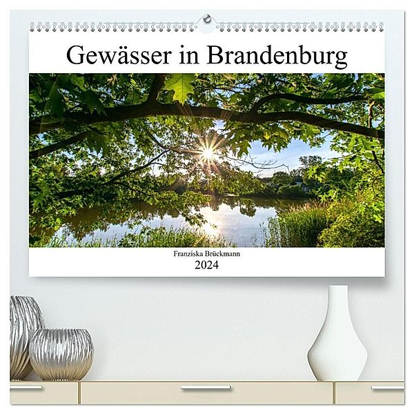 Brandenburgs Gewässer (hochwertiger Premium Wandkalender 2024 DIN A2 quer), Kunstdruck in Hochglanz, Franziska Brückmann