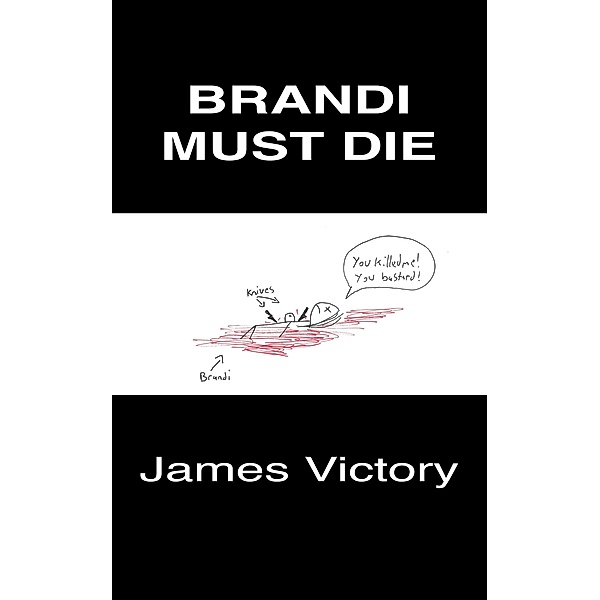 Brandi Must Die (The Next Great American Novel, #1) / The Next Great American Novel, James Victory