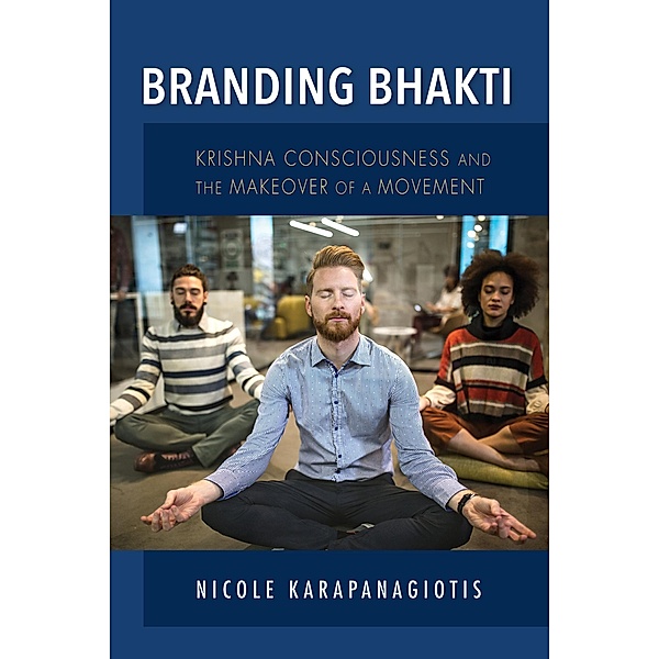 Branding Bhakti / Framing the Global, Nicole Karapanagiotis