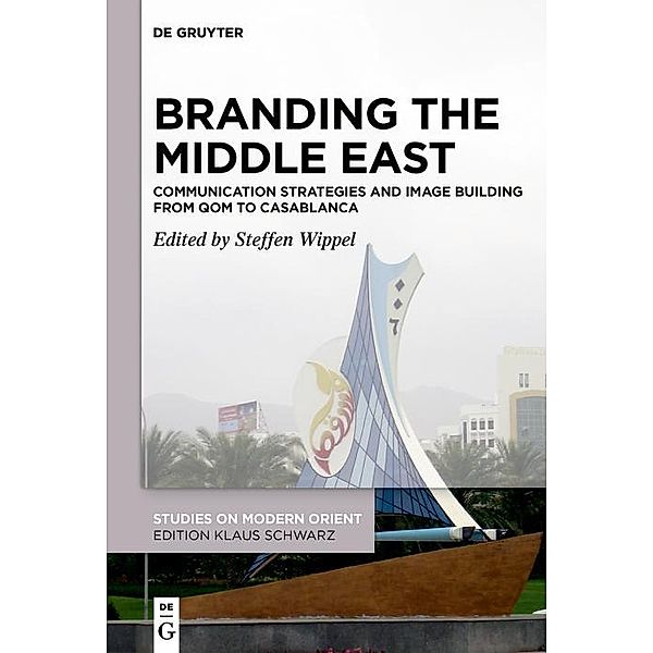 Branding the Middle East / Studies on Modern Orient Bd.38