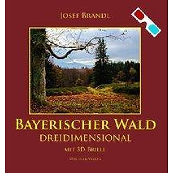 Brandl, J: Bayerischer Wald dreidimensional, Josef Brandl