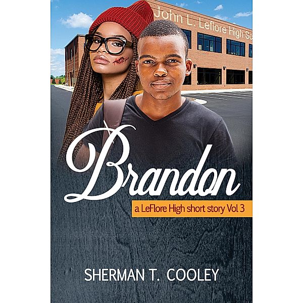 Brandon (A LeFlore High Short Story, #3) / A LeFlore High Short Story, Sherman T. Cooley