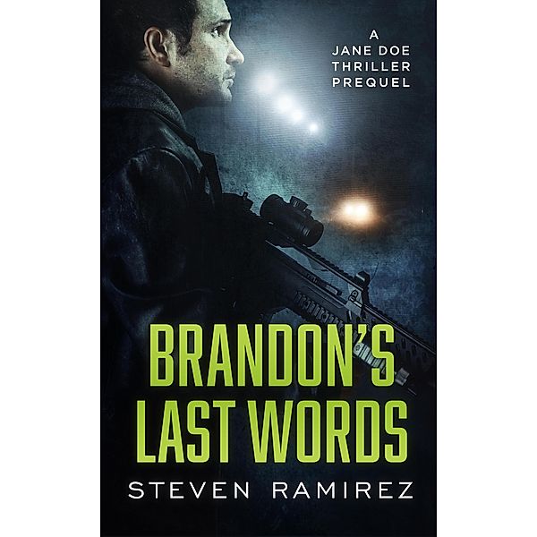 Brandon's Last Words: A Jane Doe Thriller Prequel (Jane Doe Cycle) / Jane Doe Cycle, Steven Ramirez