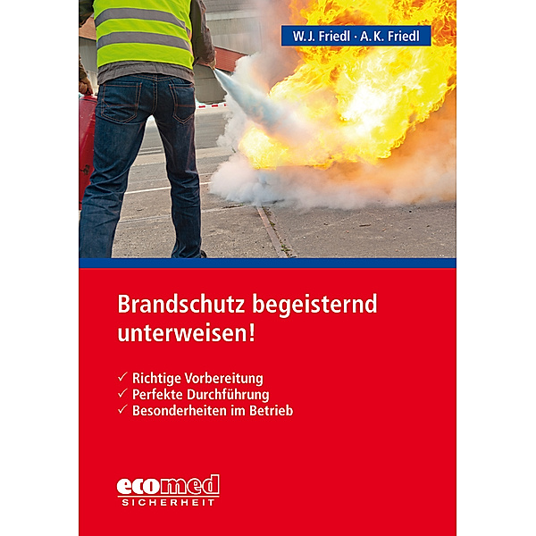 Brandschutz begeisternd unterweisen!, Wolfgang J. Friedl, Anja K. Friedl