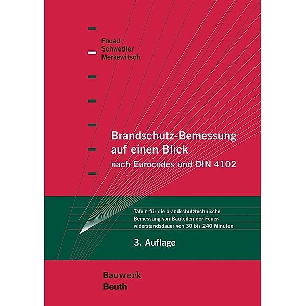 Brandschutz-Bemessung auf einen Blick nach Eurocodes und DIN 4102, Nabil A. Fouad, Thomas Merkewitsch, Astrid Schwedler