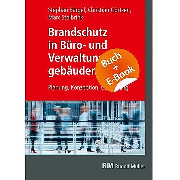 Brandschutz in Büro- und Verwaltungsgebäuden - mit E-Book (PDF), m. 1 Buch, m. 1 E-Book, Christian Görtzen, Marc Stolbrink, Stephan Bargel