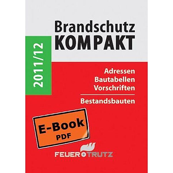 Brandschutz Kompakt 2011/12 - Adressen - Bautabellen - Vorschriften