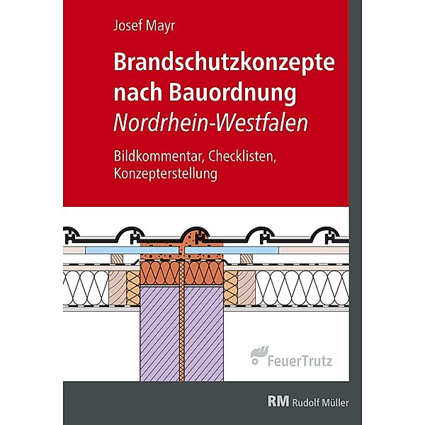 Brandschutzkonzepte nach Bauordnung Nordrhein-Westfalen - E-Book (PDF), Josef Mayr