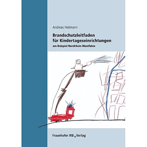 Brandschutzleitfaden für Kindertageseinrichtungen am Beispiel Nordrhein-Westfalen., Andreas Heitmann