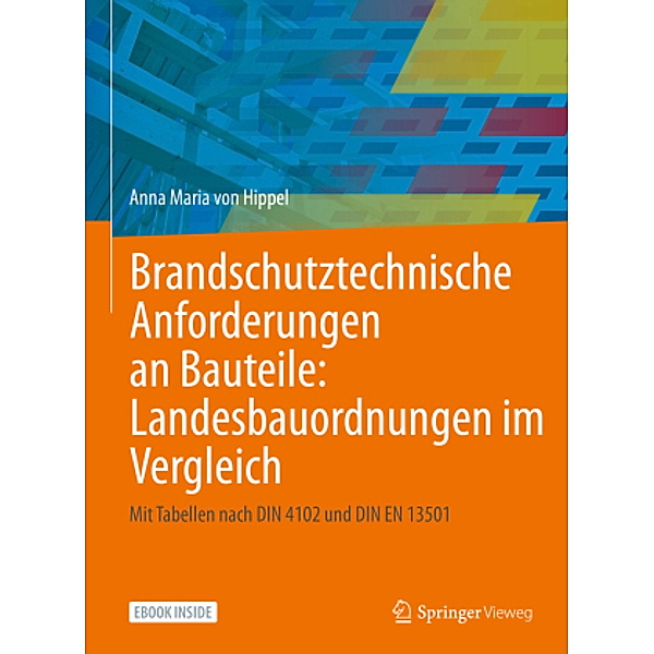 Brandschutztechnische Anforderungen an Bauteile: Landesbauordnungen im Vergleich, m. 1 Buch, m. 1 E-Book, Anna Maria von Hippel