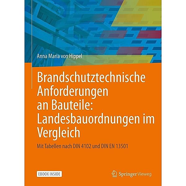 Brandschutztechnische Anforderungen an Bauteile: Landesbauordnungen im Vergleich, Anna Maria von Hippel