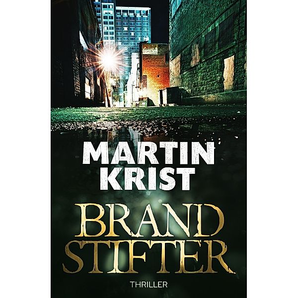 Brandstifter, Martin Krist