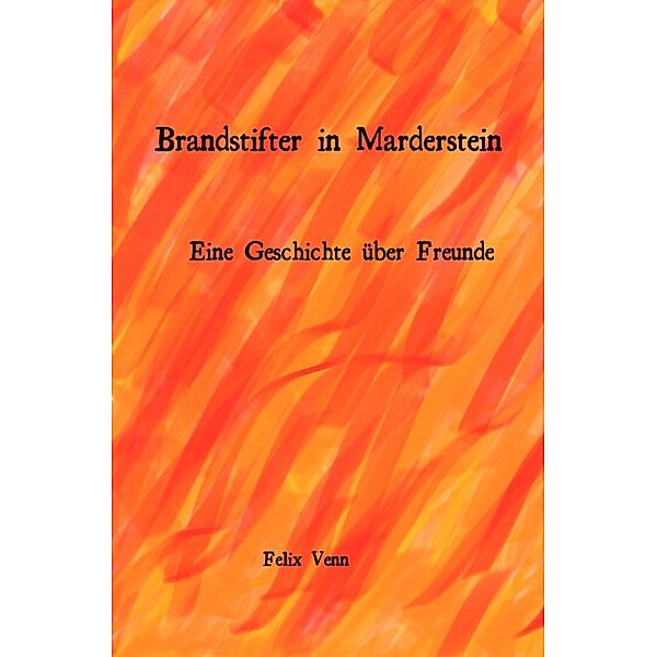 Brandstifter in Marderstein, Felix Venn