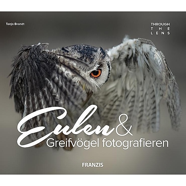 Brandt, T: Eulen & Greifvögel fotografieren, Tanja Brandt