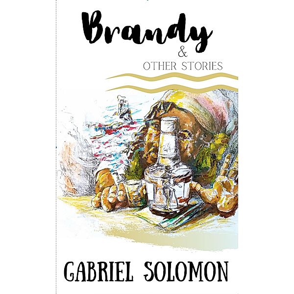 Brandy & Other Stories, Gabriel Solomon
