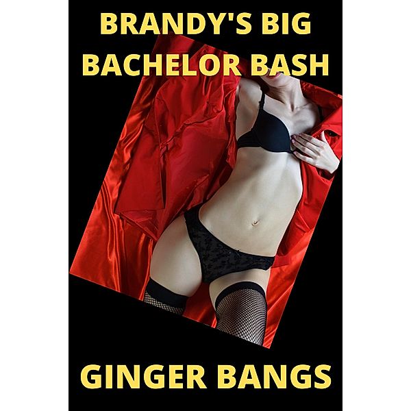 Brandy's Big Bachelor Bash (Ginger's Dirty Shorts, #1) / Ginger's Dirty Shorts, Ginger Bangs