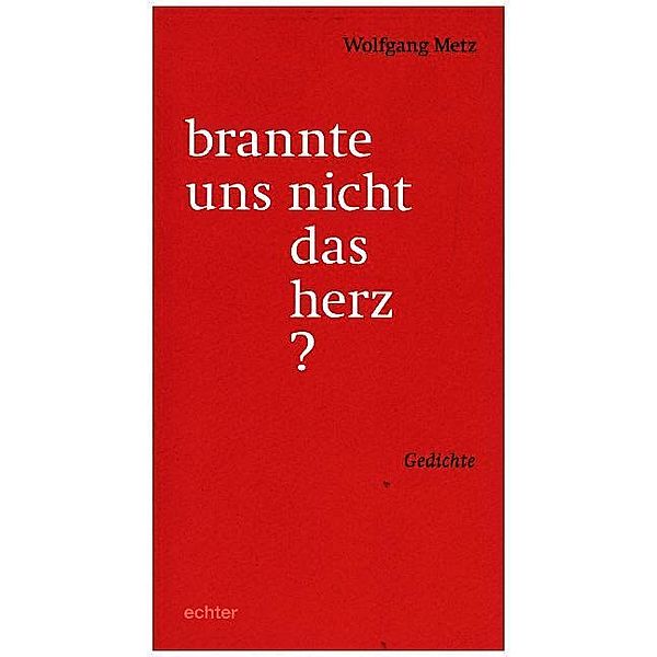 brannte uns nicht das herz?, Wolfgang Metz