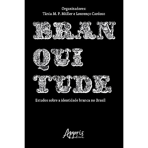Branquitude: Estudos sobre a Identidade Branca no Brasil, Tânia M. P. Müller, Lourenço Cardoso