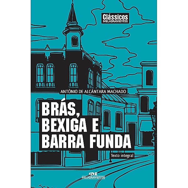 Brás, Bexiga e Barra Funda / Clássicos Melhoramentos, Antônio de Alcântara Machado