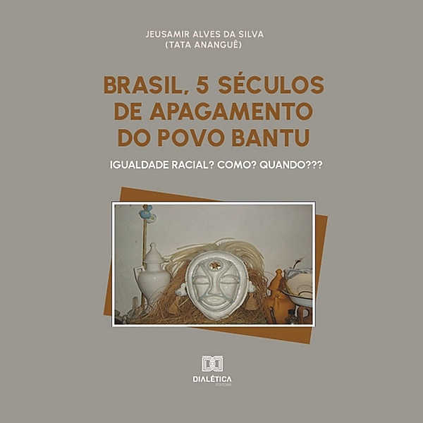 Brasil, 5 séculos de apagamento do povo Bantu, Jeusamir Alves da Silva