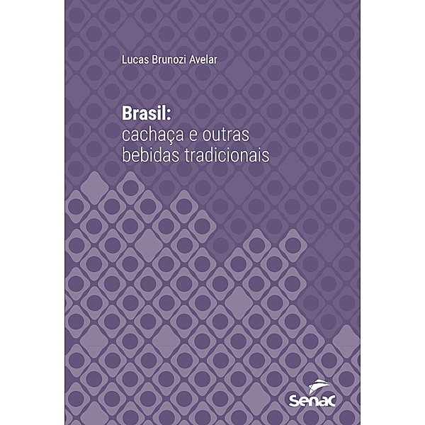 Brasil: cachaça e outras bebidas tradicionais / Série Universitária, Lucas Brunozi Avelar
