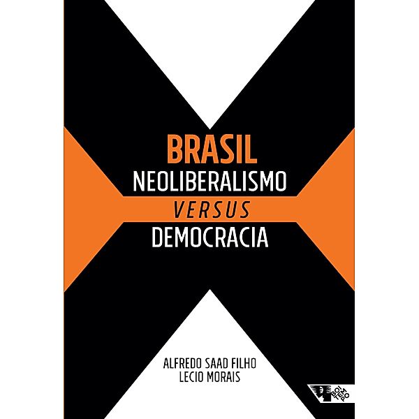 Brasil: neoliberalismo versus democracia, Alfredo Saad Filho, Lecio Morais
