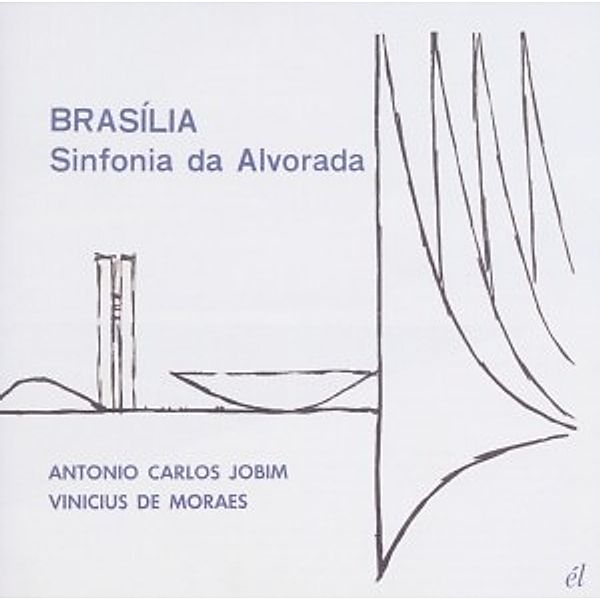Brasilia-Sinfonia Da Alvorada, Antonio Carlos & De Mora,vinicius Jobim