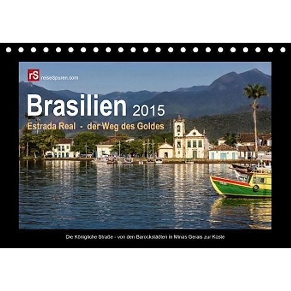 Brasilien 2015 Estrada Real - der Weg des Goldes (Tischkalender 2015 DIN A5 quer), Uwe Bergwitz