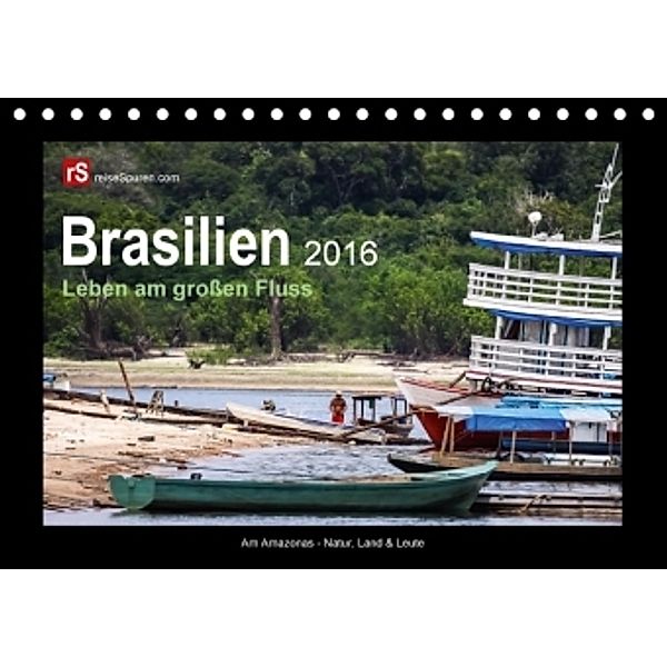 Brasilien 2016 Leben am großen Fluss (Tischkalender 2016 DIN A5 quer), Uwe Bergwitz
