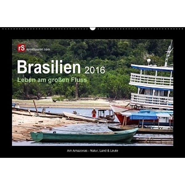 Brasilien 2016 Leben am großen Fluss (Wandkalender 2016 DIN A2 quer), Uwe Bergwitz