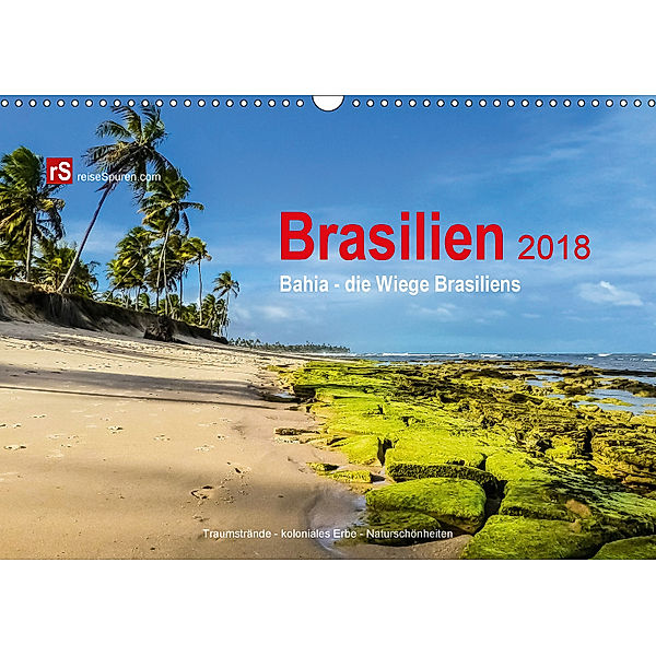 Brasilien 2018 Bahia - die Wiege Brasiliens (Wandkalender 2018 DIN A3 quer) Dieser erfolgreiche Kalender wurde dieses Ja, Uwe Bergwitz