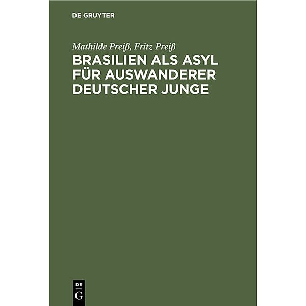 Brasilien als Asyl für Auswanderer deutscher Junge, Mathilde Preiss, Fritz Preiss