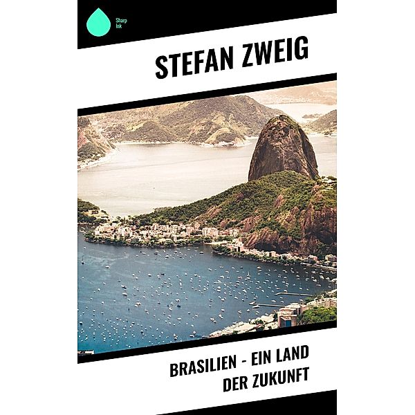 Brasilien - Ein Land der Zukunft, Stefan Zweig