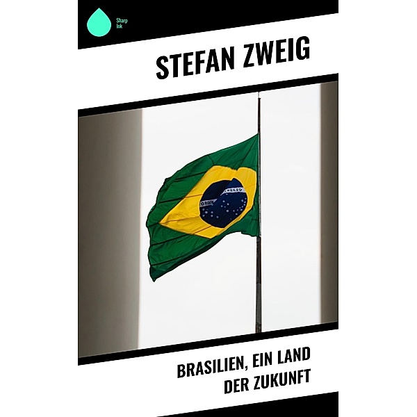 Brasilien, ein Land der Zukunft, Stefan Zweig