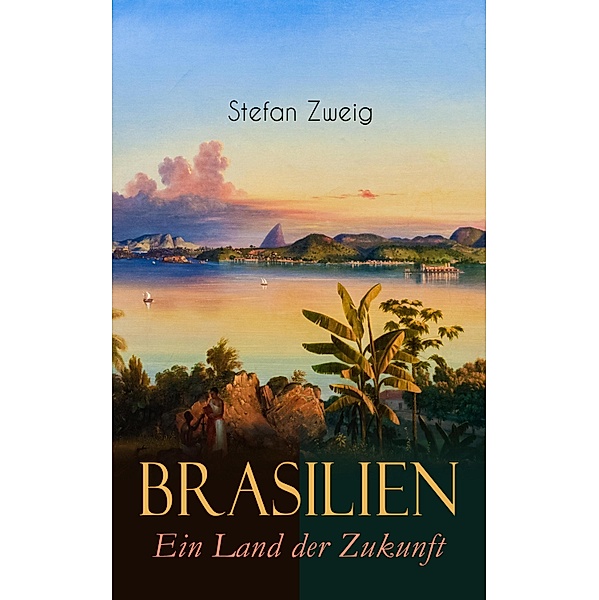 Brasilien. Ein Land der Zukunft, Stefan Zweig