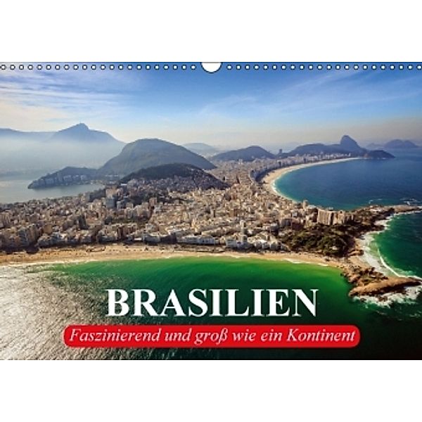 Brasilien. Faszinierend und groß wie ein Kontinent (Wandkalender 2016 DIN A3 quer), Elisabeth Stanzer