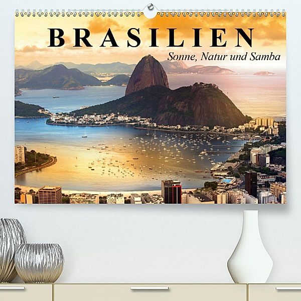 Brasilien. Sonne, Natur und Samba(Premium, hochwertiger DIN A2 Wandkalender 2020, Kunstdruck in Hochglanz), Elisabeth Stanzer