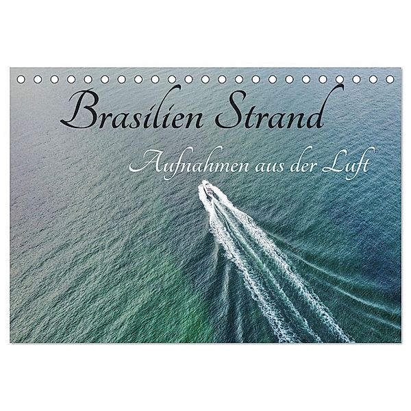 Brasilien Strand - Aufnahmen aus der Luft (Tischkalender 2024 DIN A5 quer), CALVENDO Monatskalender, AIR7VIEW