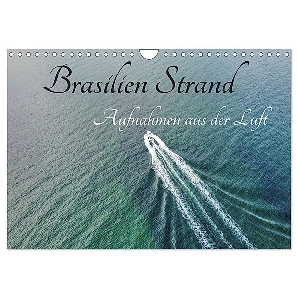 Brasilien Strand - Aufnahmen aus der Luft (Wandkalender 2024 DIN A4 quer), CALVENDO Monatskalender, AIR7VIEW