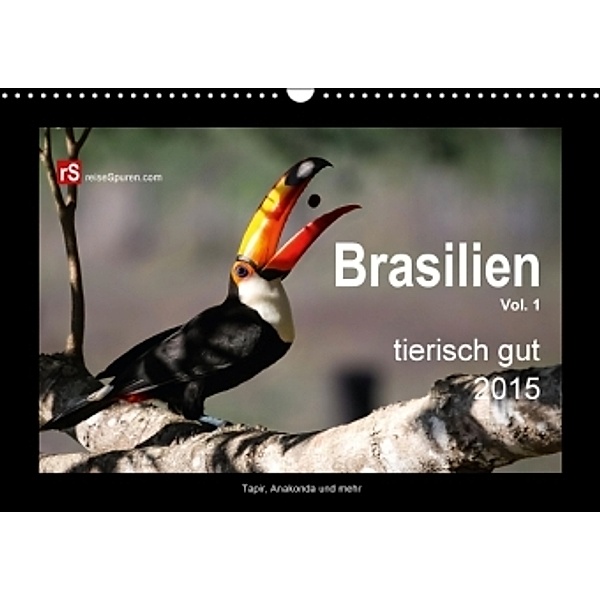 Brasilien tierisch gut 2015 (Wandkalender 2015 DIN A3 quer), Uwe Bergwitz