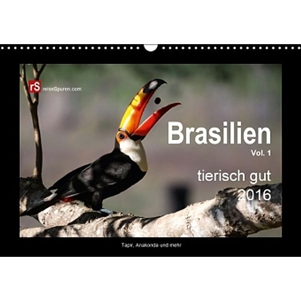 Brasilien tierisch gut 2016 (Wandkalender 2016 DIN A3 quer), Uwe Bergwitz