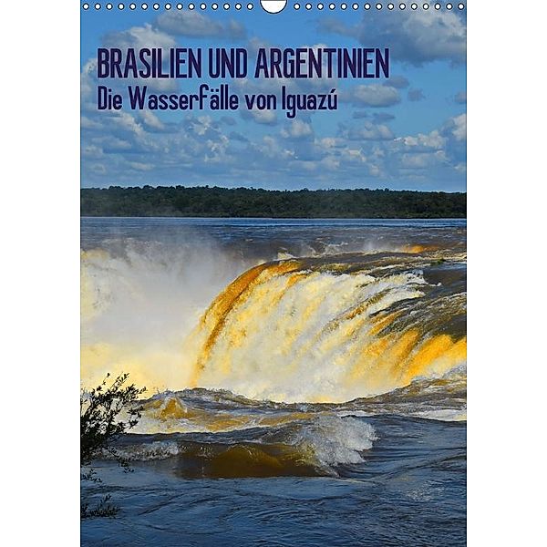 BRASILIEN UND ARGENTINIEN. Die Wasserfälle von Iguazú (Wandkalender 2017 DIN A3 hoch), J. Fryc