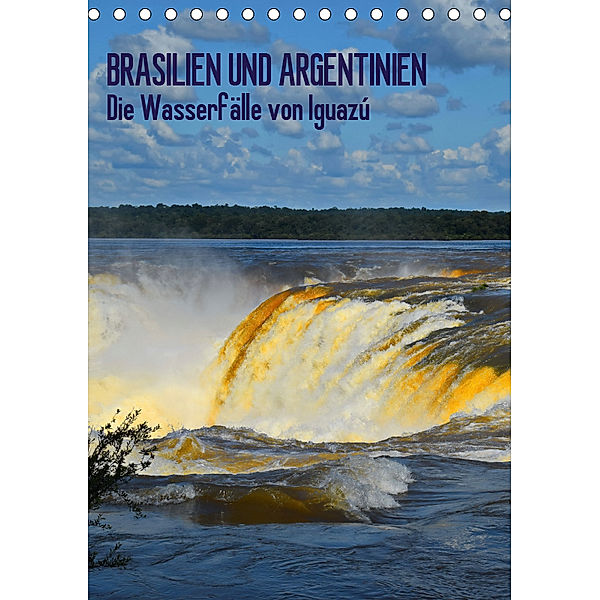 BRASILIEN UND ARGENTINIEN. Die Wasserfälle von Iguazú (Tischkalender 2019 DIN A5 hoch), J. Fryc