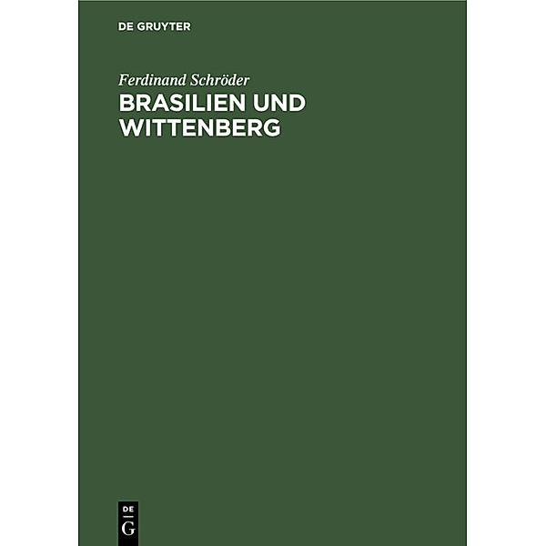 Brasilien und Wittenberg, Ferdinand Schröder