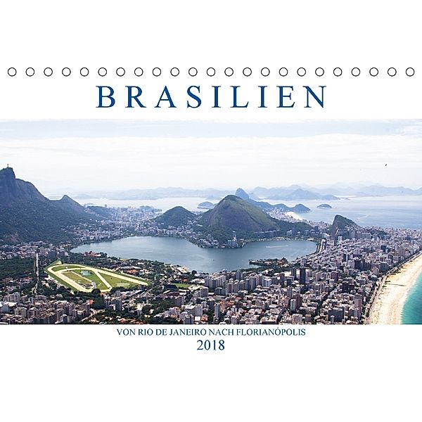 Brasilien - Von Rio nach Florianópolis (Tischkalender 2018 DIN A5 quer) Dieser erfolgreiche Kalender wurde dieses Jahr m, Michael Stützle