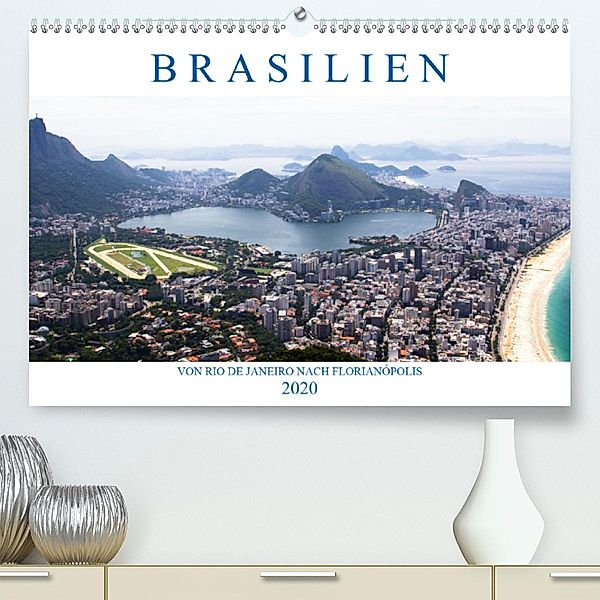 Brasilien - Von Rio nach Florianópolis(Premium, hochwertiger DIN A2 Wandkalender 2020, Kunstdruck in Hochglanz), Michael Stützle