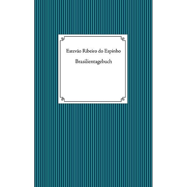 Brasilientagebuch, Estevão Ribeiro do Espinho